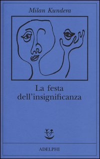 Festa_Dell`insignificanza_(la)_-Kundera_Milan